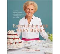 Entertaining with Mary Berry: Favorite Hors d'Oeuvres, Entrées, Desserts, Baked Goods, and More