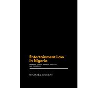 Entertainment Law in Nigeria: Emerging Trends, Sources, Practice, and Precedents