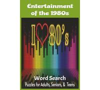 Entertainment of the 1980s Word Search Puzzle Book: Word Searches with Easy to Read Print about 1980s Entertainment, 80s music, 80s movies and More | ... for Vacations, Holidays, and Free Time