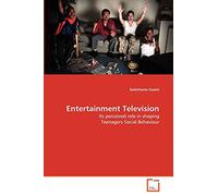 Entertainment Television: Its perceived role in shaping Teenagers Social Behaviour