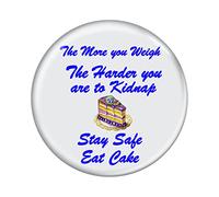 Enthoozies The More you Weigh The Harder you are to Kidnap Stay Safe Eat Cake 2.25" Refrigerator Magnet