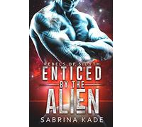 Enticed by the Alien: A Sci-Fi Alien Romance: 10 (Rebels of Sidyth)