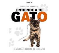 Entiende a tu gato. El lenguaje secreto de los gatos (Libros singulares)