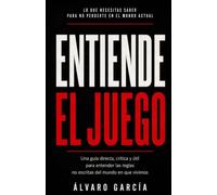 Entiende el Juego: Todo lo que necesitas saber para no perderte en el mundo actual