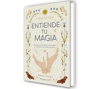 Entiende Tu Magia / Understand Your Magic: Descubre los secretos de la brujería y conecta con tu poder personal (Lo más visto)