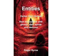 Entities. Darker than Ghosts (Living with Ghosts)