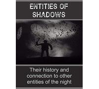 Entities of shadows: Their history and connection to other entities of the night