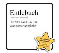 Entlebuch: UNESCO-Wildnis mit Wanderschuhpflicht. Das lustige Geschenkbuch für Mann, Frau, Kollege, Freund zu Geburtstag, Weihnachten