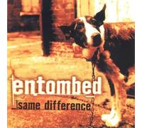 Entombed - Same Difference