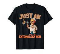 Entomologist Insects - Nature Just an Entomology Mom T-Shirt