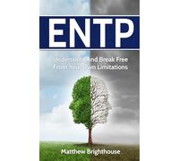 ENTP: Understand And Break Free From Your Own Limitations