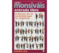 Entrada libre. Cronicas de la sociedad que se organiza (Spanish Edition)