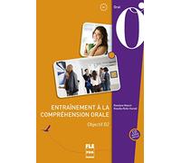 ENTRAINEMENT A LA COMPREHENSION ORALE - OBJECTIF B2 - 2E ED
