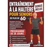 ENTRAÎNEMENT À LA HALTÈRE POUR SENIORS DE PLUS DE 60 ANS: Développez votre force, améliorez votreéquilibre et gagnez en confiance en vous au quotidien grâce à un entraînement de force sûr et progress