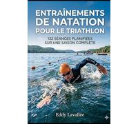 Entraînements de natation pour le triathlon: 132 séances planifiées sur une saison complète