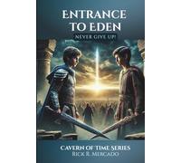 Entrance To Eden: Never Give Up! (2nd Edition) (Cavern of Time Series)