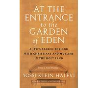 ENTRANCE TO GARDEN EDEN: A Jew's Search for God with Christians and Muslims in the Holy Land