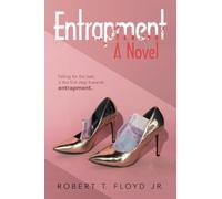 Entrapment A Novel: Falling for the bait, is the first step towards entrapment.