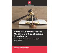 Entre a Constituição de Medina e a Constituição Americana: A aplicação da desconstrução e as projeções da teoria do caos