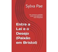 Entre a Lei e o Desejo (Paixão em Bristol): Um romance proibido entre uma policial e uma imigrante