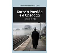 Entre a Partida e a Chegada: a jornada da vida