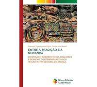 Entre a Tradição E a Mudança: IDENTIDADE, SOBREVIVÊNCIA, REALIDADE E DESAFIOS CONTEMPORÂNEOS DOS !KHUN E KHWE (KHISAN) DE ANGOLA