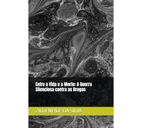 Entre a Vida e a Morte: A Guerra Silenciosa contra as Drogas