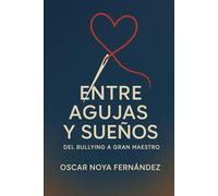 ENTRE AGUJAS Y SUEÑOS: DEL BULLYING A GRAN MAESTRO