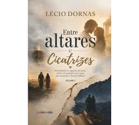 Entre Altares e Cicatrizes: Descobrindo os segredos do amor, da fé e do propósito nos casais que marcaram a história bíblica