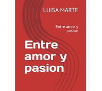 Entre amor y pasion: Entre amor y pasion (NOVELA ENTRE AMOR Y PASION EL ENCUENTRO)