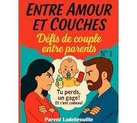 Entre Amour et Couches: Défis de couple entre parents n°1 - Tu perds, un gage! Et c'est cadeau! (Collection Entre Amour et Couches)