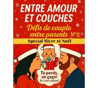 Entre Amour et Couches: Défis de couple entre parents n°2 - Spécial hiver et Noël - Tu perds, un gage! Et c'est cadeau! (Collection Entre Amour et Couches)