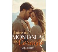 Entre as Montanhas do Coração: Um Novo Começo às Sombras Do Passado: 1 (Cedar Creek - Histórias de Amor & Redenção)