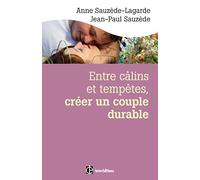 Entre câlins et tempêtes, créer un couple durable: 2e éd. - Les 5 notions clés pour surmonter les crises et vivre le bonheur à deux