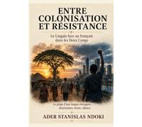 Entre Colonisation et Résistance: Le Lingala face au français dans les Deux Congo