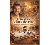 Entre deux éclats de rire: Réflexions et sourires sur la vie