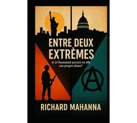 Entre Deux Extrêmes: Et si l'humanité portait en elle son propre chaos