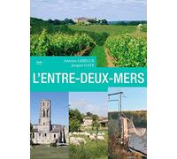 ENTRE-DEUX-MERS: Le pays entre Dordogne et Garonne