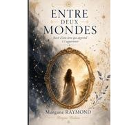 Entre deux mondes: Récit d'une âme qui apprend à s'appartenir