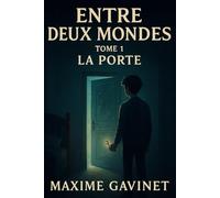 Entre Deux Mondes - Tome 1 : La Porte: Roman fantastique psychologique sur la tempête intérieure et la reconstruction