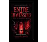Entre Dimensões - A Jornada ao Limite da Vida: Um Relato Real de Superação e Amizade em um Coma de 47 Dias