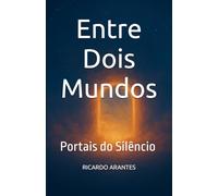 Entre Dois Mundos: Portais do Silêncio