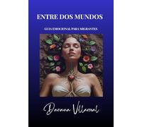 ENTRE DOS MUNDOS: GUIA EMOCIONAL PARA MIGRANTES