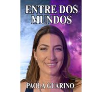 Entre dos mundos: Mi vida con mi gemela del más allá y cómo sanar desde el alma