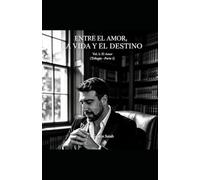 Entre el amor, la vida y el destino.: Volumen 1 EL AMOR.