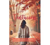 Entre el amor y la tentación: Dividida entre dos corazones