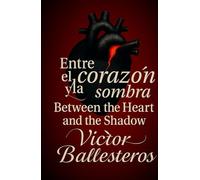 Entre el corazón y la sombra: Between the heart and the shadow