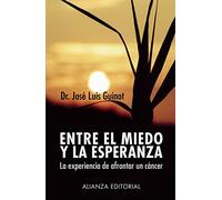 Entre el miedo y la esperanza/ Between Fear and Hope: La experiencia de afrontar un cancer (Libros Singulares (LS))