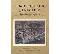 Entre el poder y la guerra. El castillo de Matilla de los Caños del Río (Salamanca)