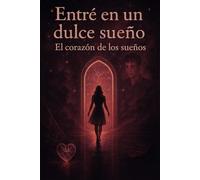 Entré en un dulce sueño III: El corazón de los sueños